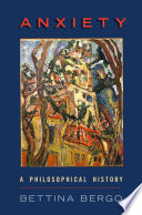 Anxiety A Philosophical History 1st Edition Bettina Bergo