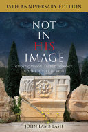 Not In His Image 15th Anniversary Edition Gnostic Vision Sacred Ecology And The Future Of Belief 15th Ann Lash