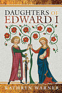 Daughters Of Edward I Kathryn Warner
