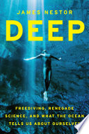 Deep Freediving Renegade Science And What The Ocean Tells Us About Ourselves 1st Edition Nestor