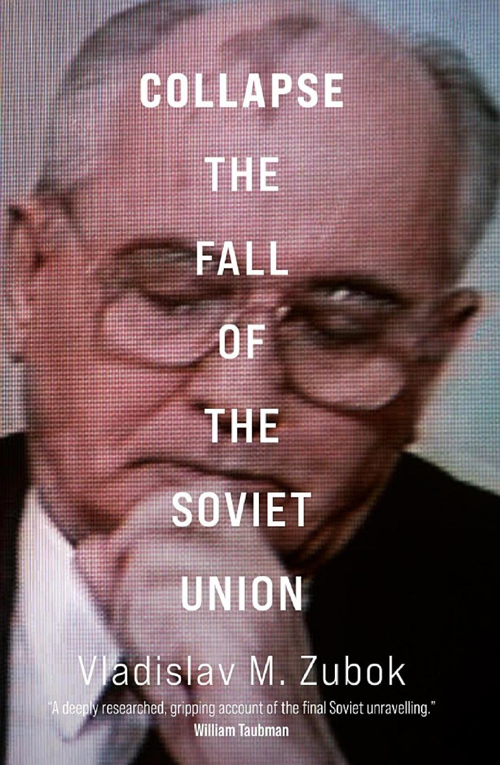 Collapse The Fall Of The Soviet Union Vladislav M Zubok