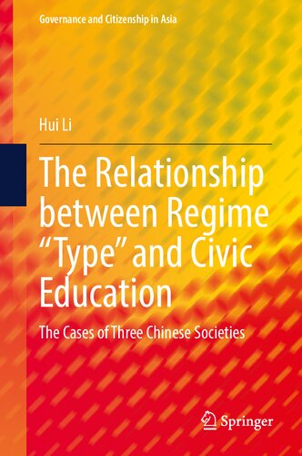 The Relationship Between Regime Type And Civic Education The Cases Of Three Chinese Societies Governance And Citizenship In Asia Li