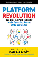 Platform Revolution Blockchain Technology As The Operating System Of The Digital Age Blockchain Research Institute Enterprise Series Don Tapscott