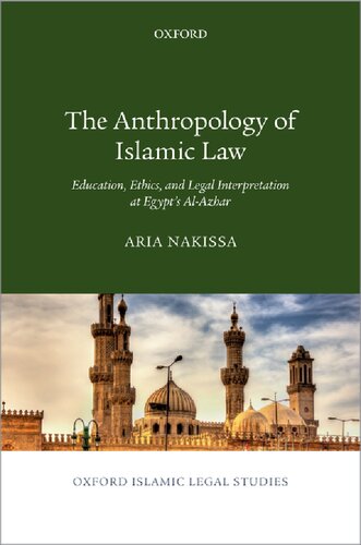 The Anthropology Of Islamic Law Education Ethics And Legal Interpretation At Egypts Alazhar Aria Nakissa