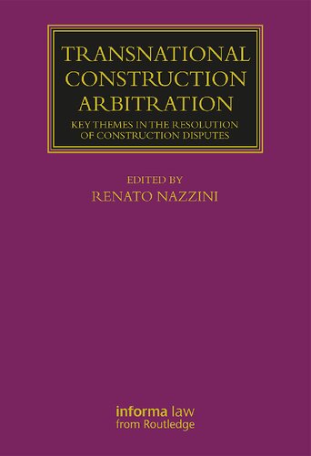 Transnational Construction Arbitration Key Themes In The Resolution Of Construction Disputes 1st Edition Renato Nazzini