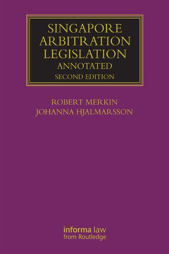 Singapore Arbitration Legislation 2nd Edition Robert M Merkin