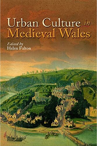 Urban Culture In Medieval Wales Helen Fulton Editor