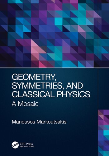 Geometry Symmetries And Classical Physics A Mosaic 1st Edition Manousos Markoutsakis