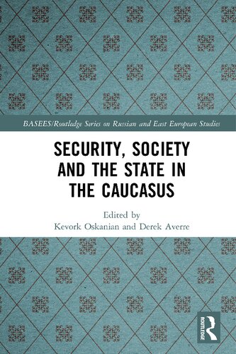 Security Society And The State In The Caucasus 1st Edition Kevork Oskanian Editor