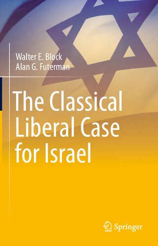The Classical Liberal Case For Israel Walter E Block Alan G Futerman