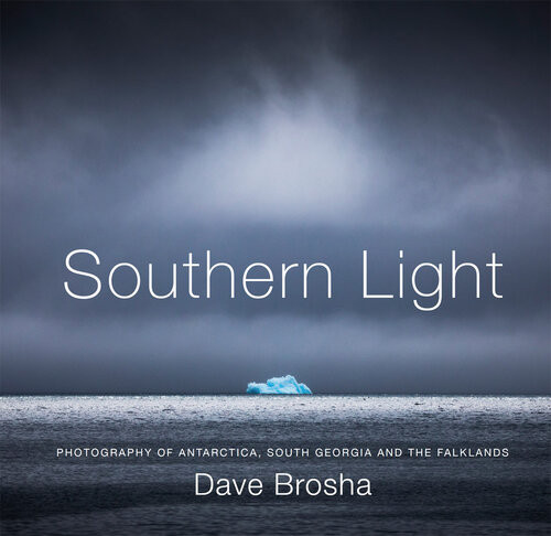 Southern Light Photography Of Antarctica South Georgia And The Falkland Islands Dave Brosha