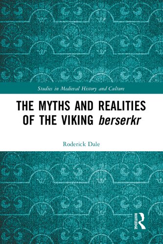 The Myths And Realities Of The Viking Berserkr 1st Edition Roderick Dale