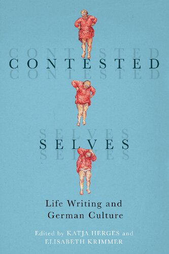 Contested Selves Life Writing And German Culture Katja Herges