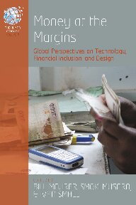 Money At The Margins Global Perspectives On Technology Financial Inclusion And Design Illustrated Bill Maurer Editor