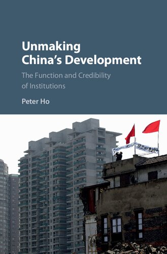 Unmaking Chinas Development The Function And Credibility Of Institutions Peter Ho