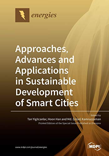 Approaches Advances And Applications In Sustainable Development Of Smart Cities Tan Yigitcanlar Editor