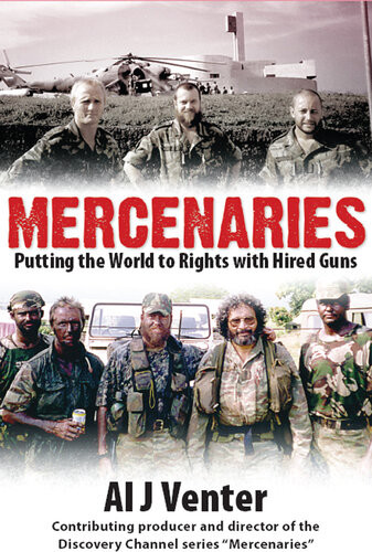 Mercenaries Putting The World To Rights With Hired Guns Al J Venter