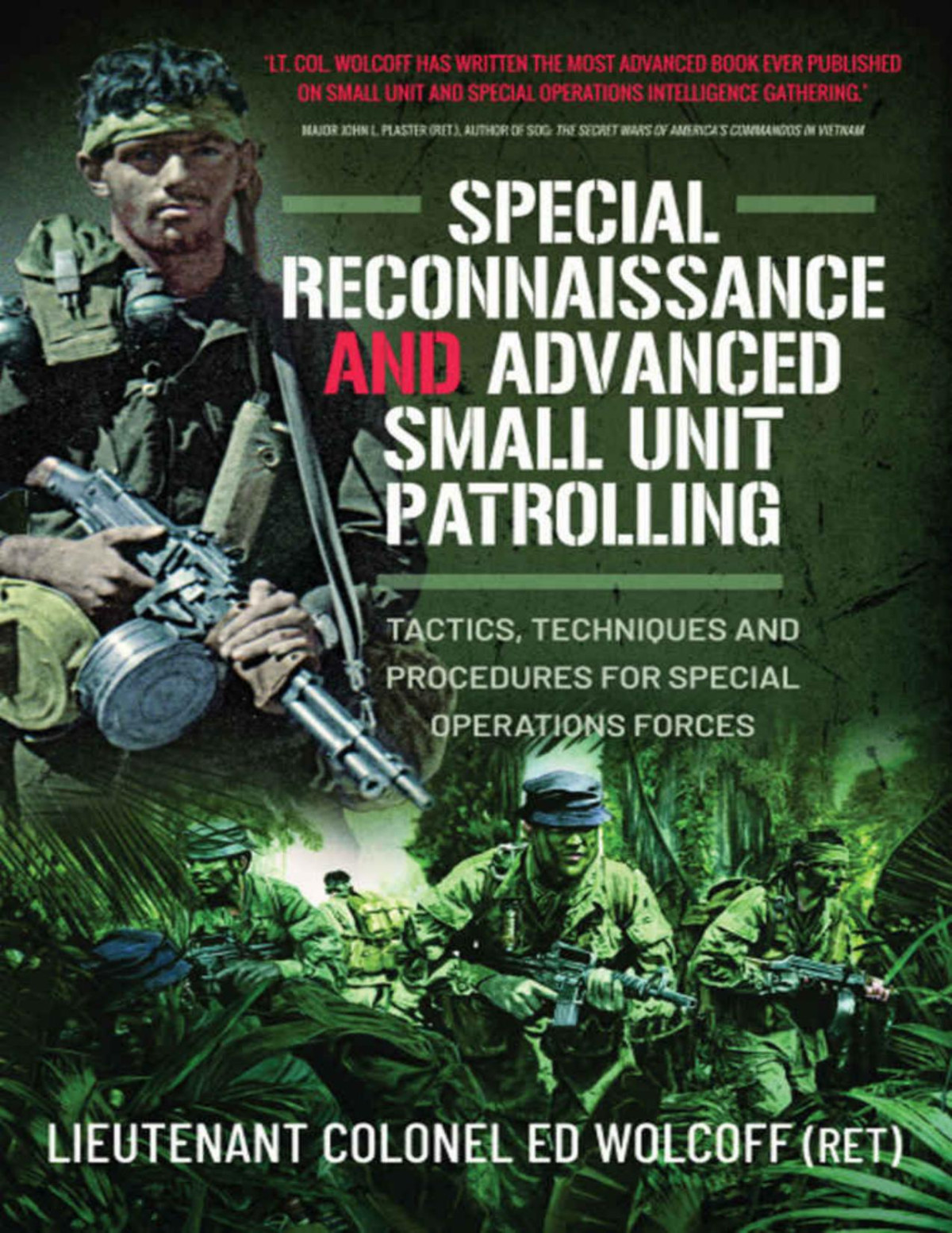 Special Reconnaissance And Advanced Small Unit Patrolling Tactics Techniques And Procedures For Special Operations Forces Edward Wolcoff