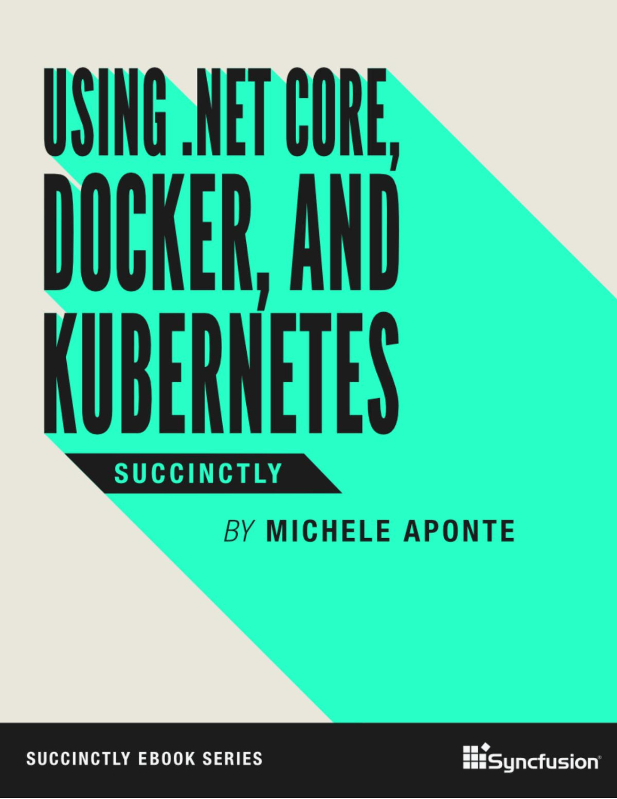 Using Net Core Docker And Kubernetes Succinctly Michele Aponte