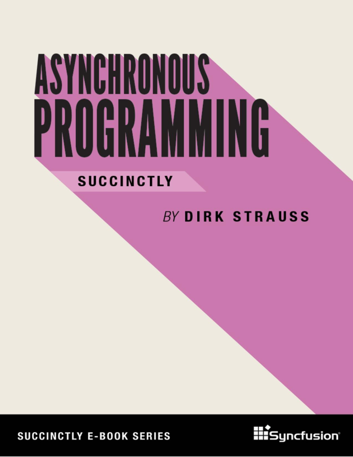 Asynchronous Programming Succinctly Dirk Strauss