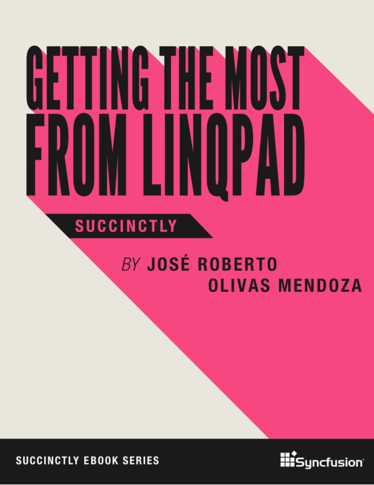 Getting The Most From Linqpad Succinctly Jos Roberto Olivas Mendoza