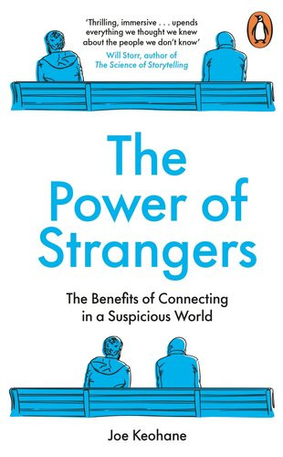 The Power Of Strangers The Benefits Of Connecting In A Suspicious World Keohane
