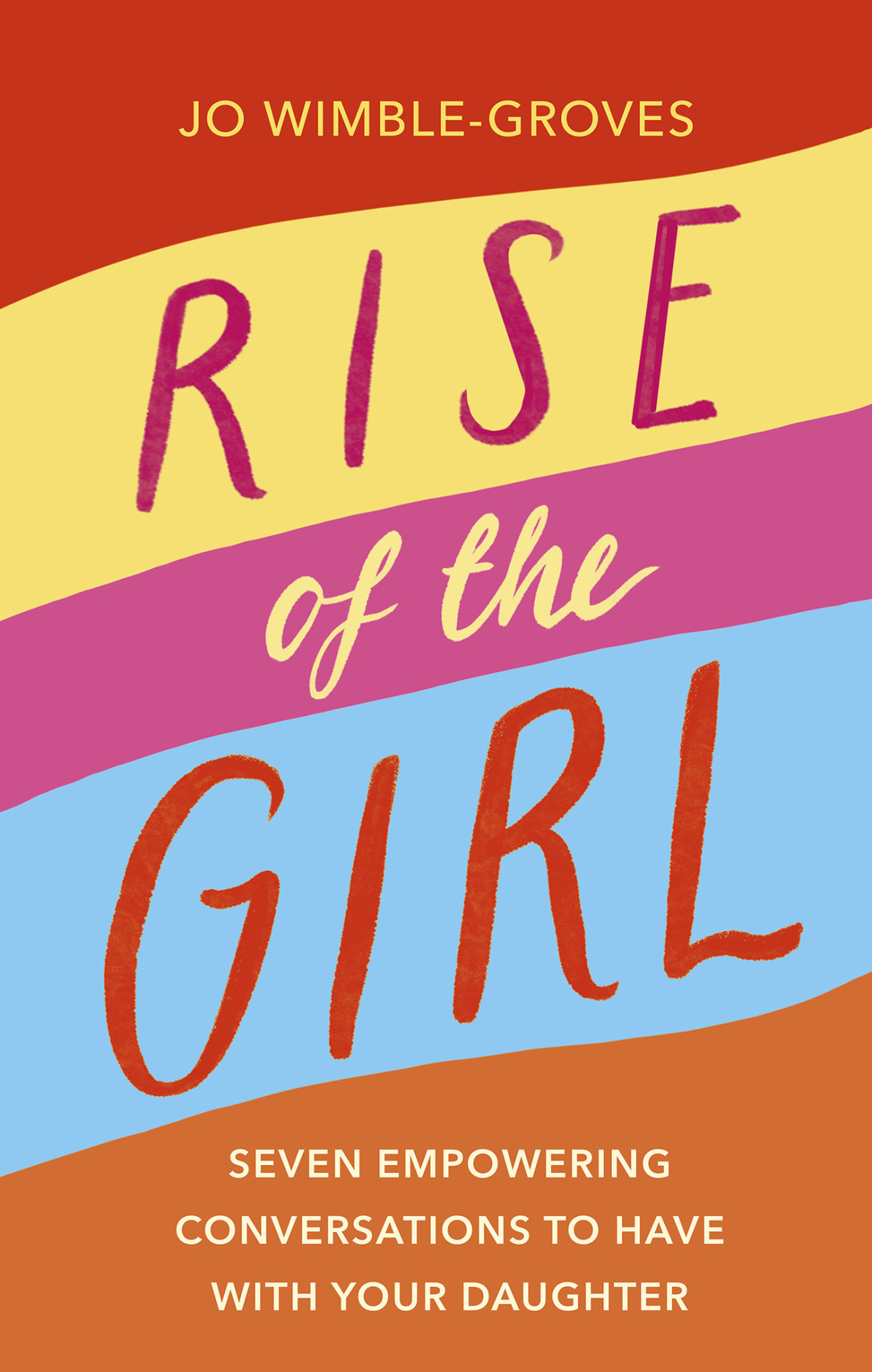 Rise Of The Girl Seven Empowering Conversations To Have With Your Daughter Jo Wimblegroves