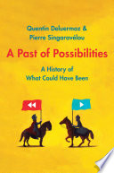 A Past Of Possibilities A History Of What Could Have Been Deluermoz