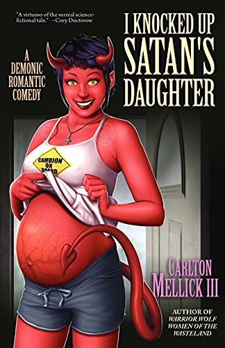 I Knocked Up Satans Daughter A Demonic Romantic Comedy Carlton Mellick Iii