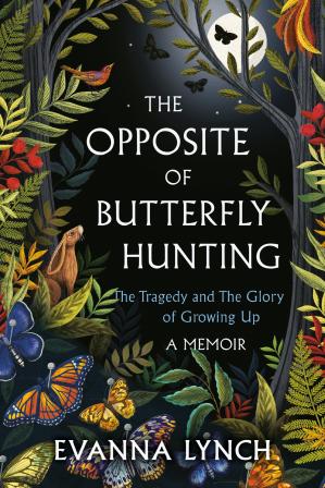 The Opposite Of Butterfly Hunting By Evanna Lynch
