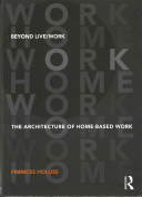 Beyond Livework The Architecture Of Homebased Work Frances Holliss