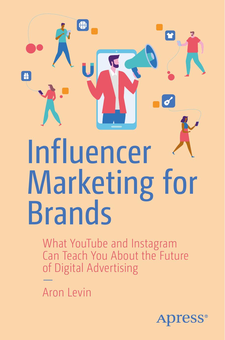 Influencer Marketing For Brands 1st Edition Aron Levin