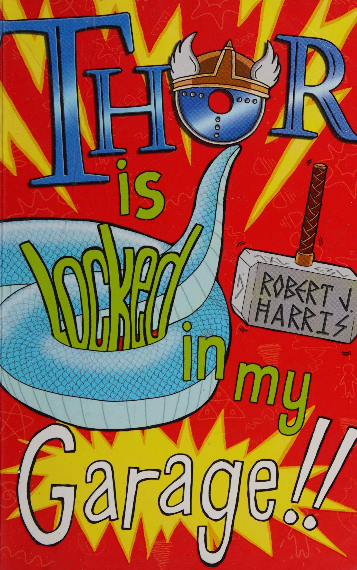 Thor Is Locked In My Garage Robert J Harris