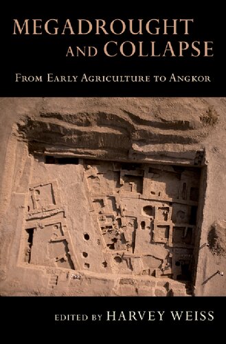 Megadrought And Collapse From Early Agriculture To Angkor Harvey Weiss Editor