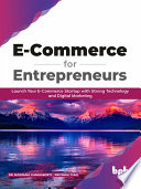 E Commerce For Entrepreneurs Launch Your Ecommerce Startup With Strong Technology And Digital Marketing English Edition Chakraborty