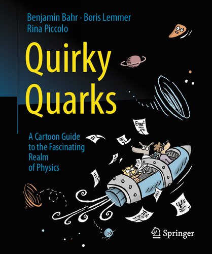 Quirky Quarks A Cartoon Guide To The Fascinating Realm Of Physics Benjamin Bahr