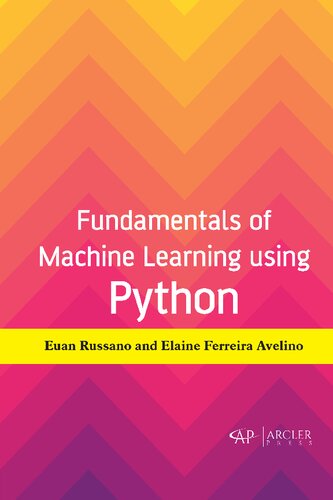 Fundamentals Of Machine Learning Using Python Euan Russano Elaine Ferreira Avelino