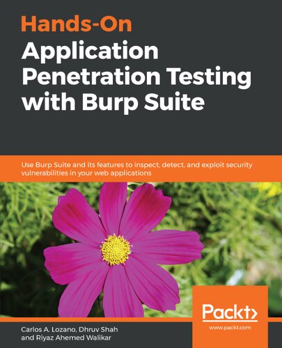 Handson Application Penetration Testing With Burp Suite Use Burp Suite And Its Features To Inspect Detect And Exploit Security Vulnerabilities In Your Web Applications Lozano