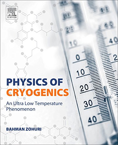 Physics Of Cryogenics An Ultralow Temperature Phenomenon Bahman Zohuri