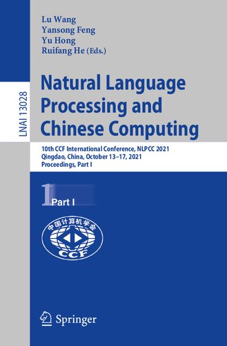 Natural Language Processing And Chinese Computing 10th Ccf International Conference Nlpcc 2021 Qingdao China October 1317 2021 Proceedings Part I 1st Ed 2021 Lu Wang