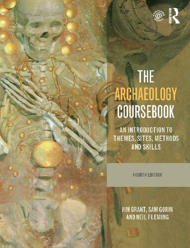 The Archaeology Coursebook An Introduction To Themes Sites Methods And Skills 4th Edition Sam Gorin Jim Grant Neil Fleming