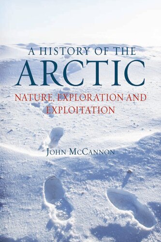 A History Of The Arctic Nature Exploration And Exploitation John Mccannon