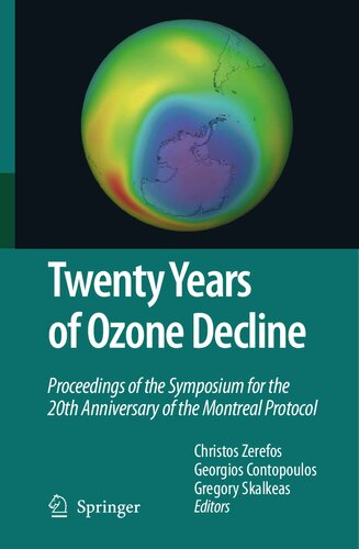 Twenty Years Of Ozone Decline Proceedings Of The Symposium For The 20th Anniversary Of The Montreal Protocol Christos S Zerefos