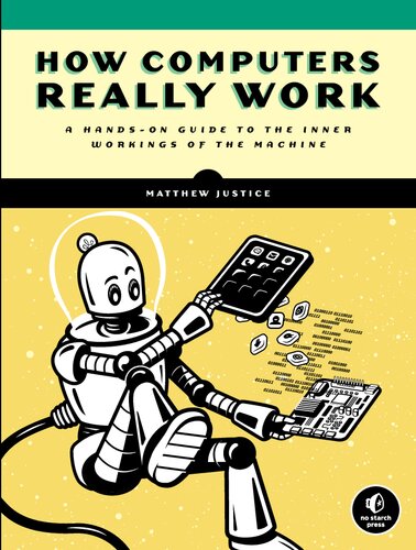 How Computers Really Work Matthew Justice