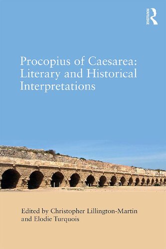 Procopius Of Caesarea Literary And Historical Interpretations Christopher Lillingtonmartin Elodie Turquois