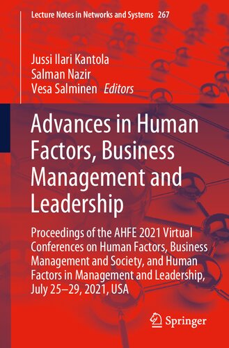 Advances In Human Factors Business Management And Leadership Proceedings Of The Ahfe 2021 Virtual Conferences On Human Factors Business Management And Society And Human Factors In Management And Leadership July 2529 2021 Usa 1st Edition Jussi Ilari Kantola Editor