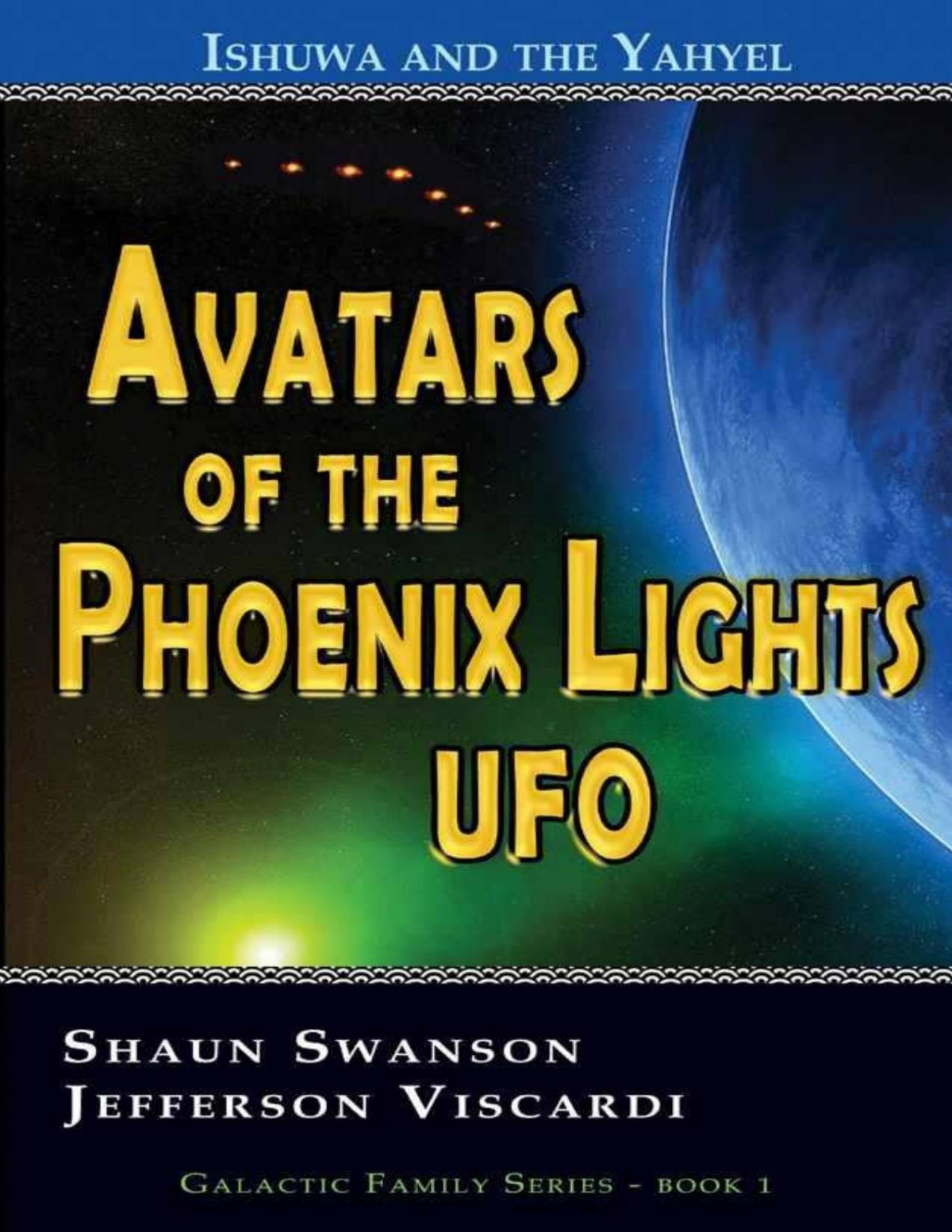 Avatars Of The Phoenix Lights Ufo Shaun Swanson Jefferson Viscardi