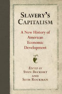 Slaverys Capitalism A New History Of American Economic Development Illustrated Sven Beckert