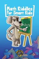 Math For Smart Kids 400 Math Riddles And Brain Teasers Your Whole Family Will Love The Pooper