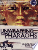 Unwrapping The Pharaohs How Egyptian Archaeology Confirms The Biblical Timeline Hardvd John Ashton